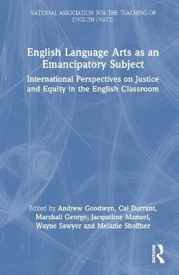 Andrew Goodwyn, Cal Durrant, Marshall George, Jacqueline Manuel, Wayne Sawyer, Melanie Shoffner, UK) Goodwyn, Andrew (University of Bedforshire, Australia.) Durrant, Cal (Murdoch University, USA) Shoffner, Melanie (James Madison University - English Language Arts as an Emancipatory Subject, Inbunden