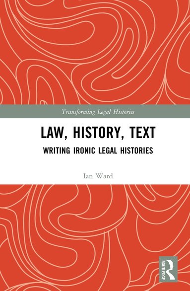 Ian Ward - Law, History, Text, Inbunden