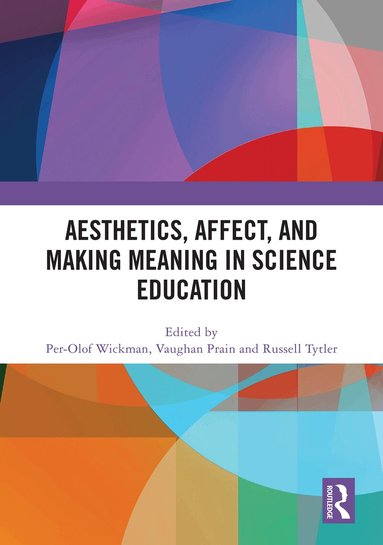 Per-Olof Wickman, Vaughan Prain, Russell Tytler - Aesthetics, Affect, and Making Meaning in Science Education, Inbunden