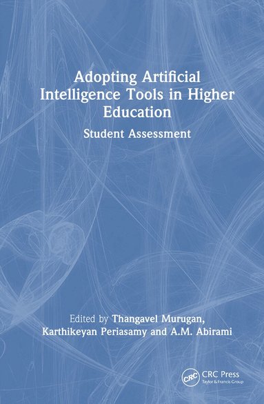 Thangavel Murugan, Karthikeyan Periasamy, A.M. Abirami - Adopting Artificial Intelligence Tools in Higher Education, Inbunden