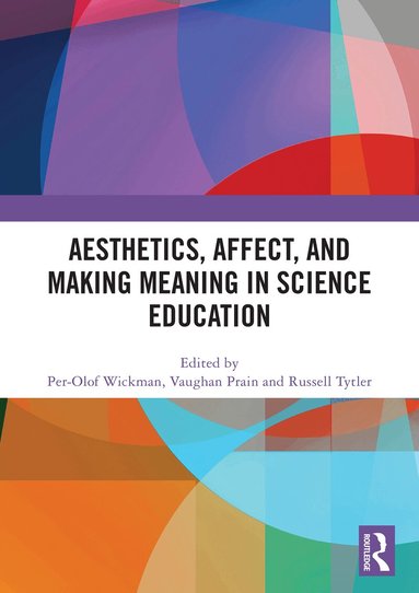 Per-Olof Wickman, Vaughan Prain, Russell Tytler - Aesthetics, Affect, and Making Meaning in Science Education, Häftad