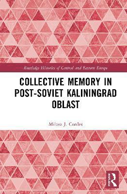 Collective Memory in Post-Soviet Kaliningrad Oblast 1