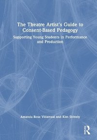 bokomslag Theatre Artist's Guide to Consent-Based Pedagogy