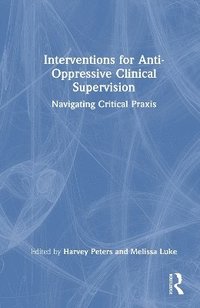 bokomslag Interventions for Anti-Oppressive Clinical Supervision