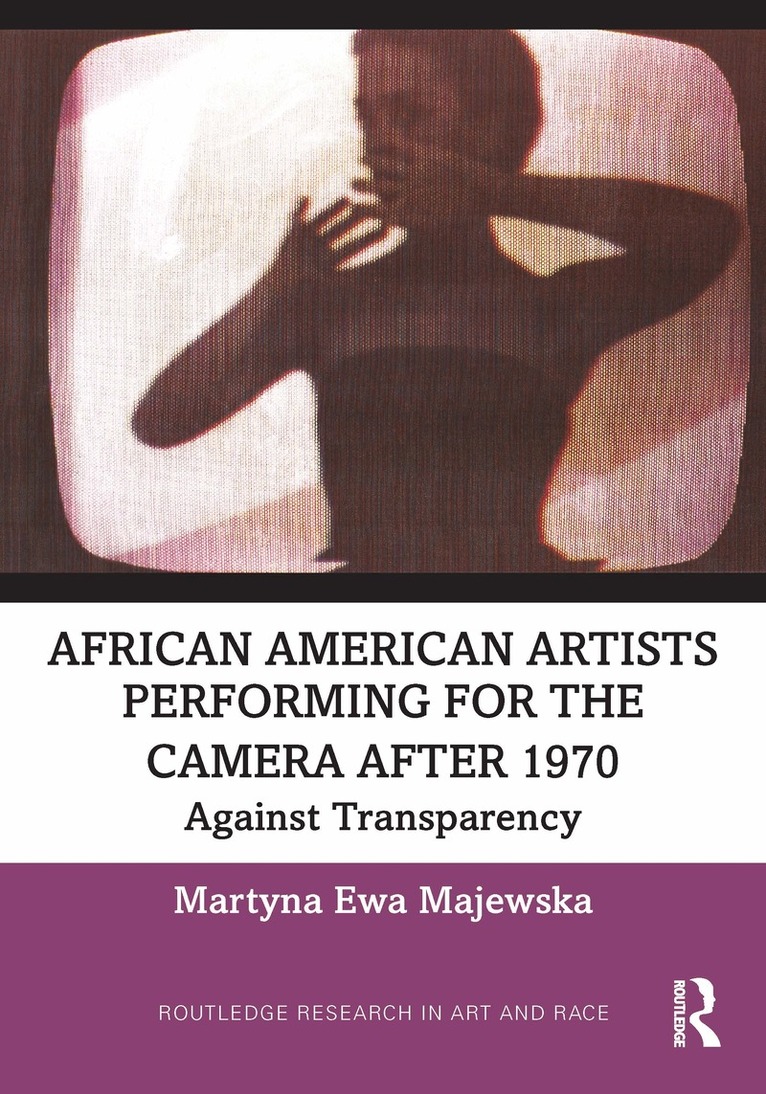 Martyna Ewa Majewska - African American Artists Performing for the Camera After 1970, Häftad