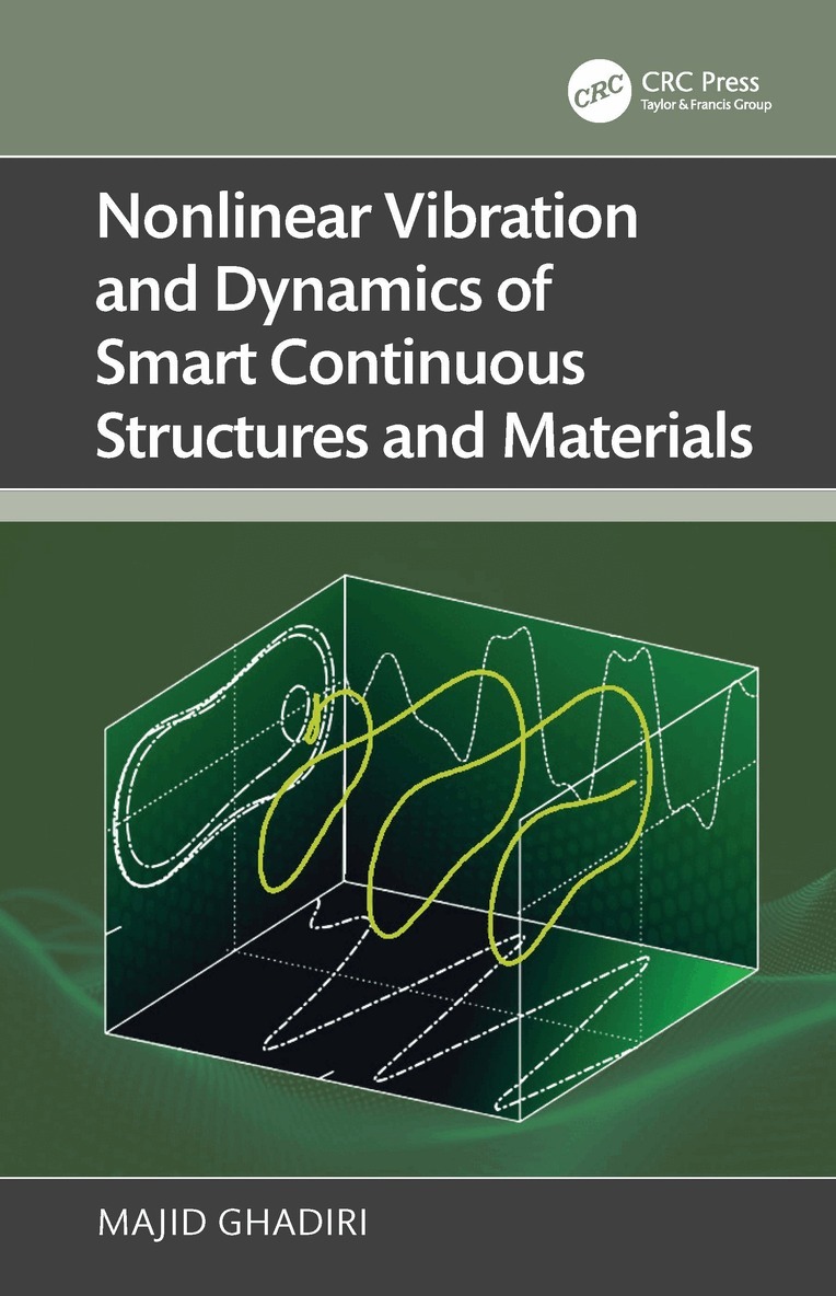 Majid Ghadiri - Nonlinear Vibration and Dynamics of Smart Continuous Structures and Materials, Häftad
