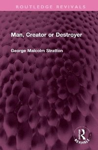 bokomslag Man, Creator or Destroyer