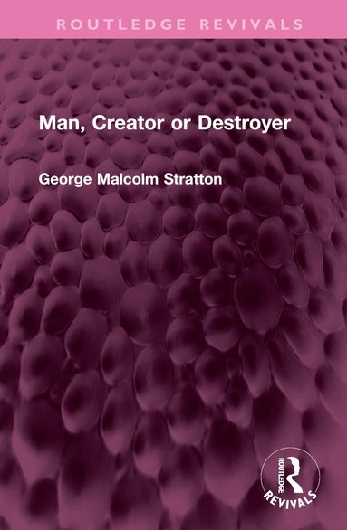 George Malcolm Stratton - Man, Creator or Destroyer, Inbunden