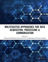 bokomslag Multifaceted approaches for Data Acquisition, Processing & Communication