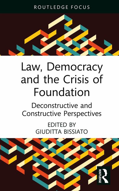 Giuditta Bissiato - Law, Democracy and the Crisis of Foundation, Inbunden