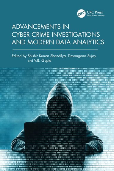 Shishir Kumar Shandilya, Devangana Sujay, V.B. Gupta - Advancements in Cyber Crime Investigations and Modern Data Analytics, Häftad