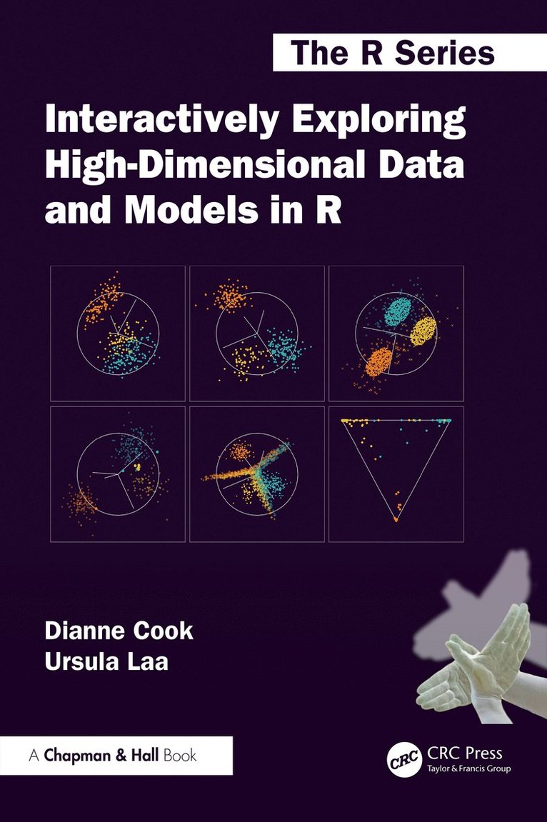 Dianne Cook, Ursula Laa, Australia) Cook, Dianne (Monash University, Vienna) Laa, Ursula (BOKU University - Interactively Exploring High-Dimensional Data and Models in R, Inbunden