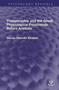 bokomslag Theophrastus and the Greek Physiological Psychology Before Aristotle
