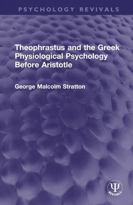 Theophrastus and the Greek Physiological Psychology Before Aristotle 1