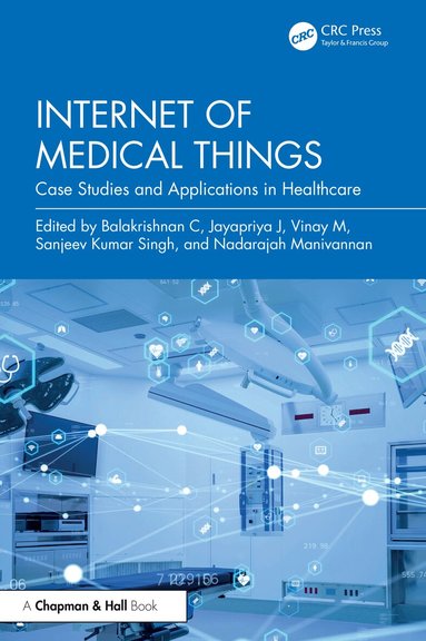 Balakrishnan C, Jayapriya J, Vinay M, Sanjeev Kumar Singh, Nadarajah Manivannan - Internet of Medical Things, Inbunden