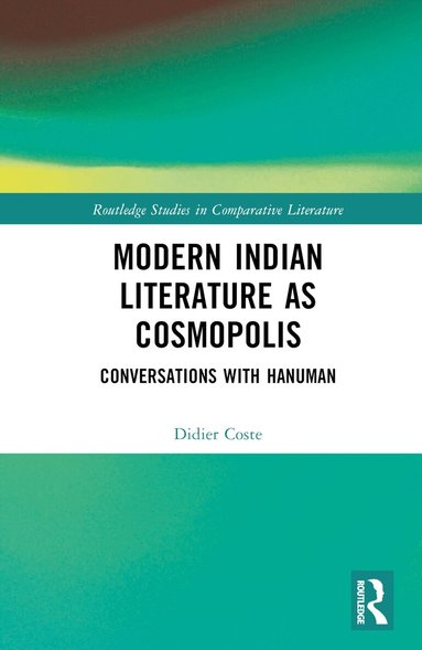 Didier Coste - Modern Indian Literature as Cosmopolis, Inbunden