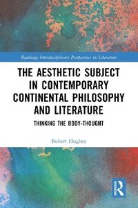 bokomslag The Aesthetic Subject in Contemporary Continental Philosophy and Literature