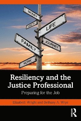 Elizabeth Q. Wright, Bethany A. Wrye - Resiliency and the Justice Professional, Häftad