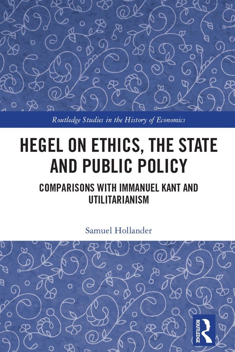 Samuel Hollander - Hegel on Ethics, the State and Public Policy, Inbunden