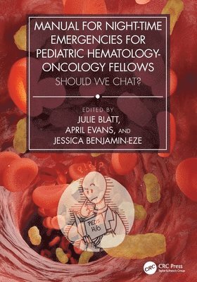 Manual for Night-Time Emergencies for Pediatric Hematology-Oncology Fellows 1