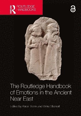 Karen Sonik, Ulrike Steinert, USA) Sonik, Karen (Auburn University, Germany.) Steinert, Ulrike (Johannes Gutenberg-University Mainz - Routledge Handbook of Emotions in the Ancient Near East, Häftad