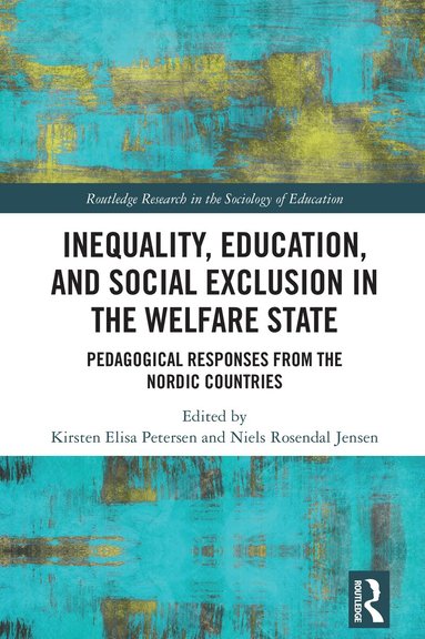 Kirsten Elisa Petersen, Niels Rosendal Jensen - Inequality, Education, and Social Exclusion in the Welfare State, Inbunden