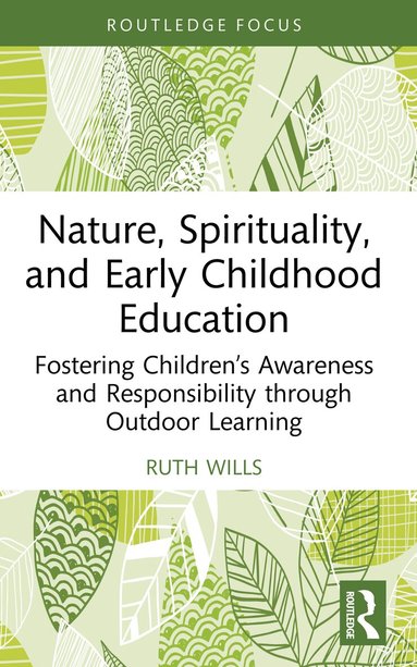 Ruth Wills - Nature, Spirituality, and Early Childhood Education, Inbunden