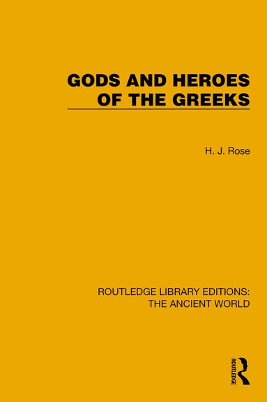 H.J. Rose - Gods and Heroes of the Greeks, Häftad
