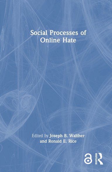 Joseph B. Walther, Ronald E. Rice - Social Processes of Online Hate, Inbunden