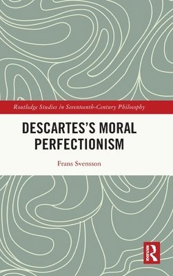 Descartess Moral Perfectionism 1