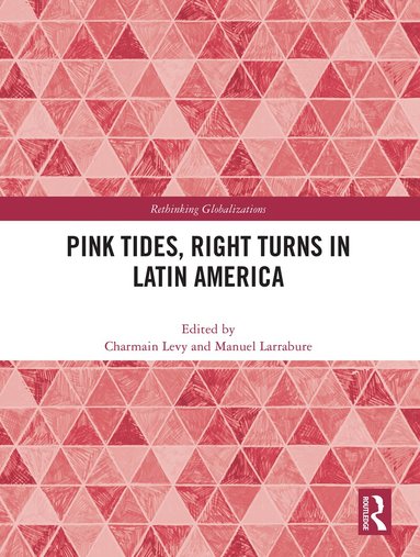 Charmain Levy, Manuel Larrabure - Pink Tides, Right Turns in Latin America, Inbunden