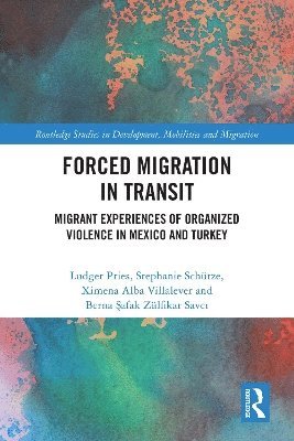 Ludger Pries, Stephanie Schütze, Ximena Alba Villalever, Berna Safak Zülfikar Savci - Forced Migration in Transit, Häftad