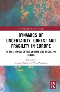 bokomslag Dynamics of Uncertainty, Unrest and Fragility in Europe