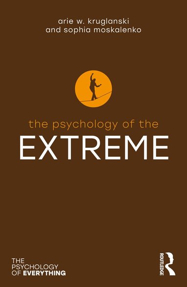 Arie W. Kruglanski, Sophia Moskalenko - Psychology of the Extreme, Häftad
