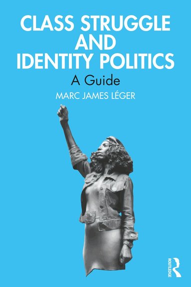 Marc James Léger - Class Struggle and Identity Politics, Häftad