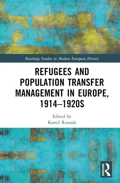 bokomslag Refugees and Population Transfer Management in Europe, 1914-1920s