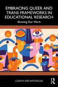 bokomslag Embracing Queer and Trans Frameworks in Qualitative Educational Research