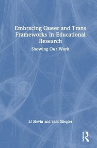 bokomslag Embracing Queer and Trans Frameworks in Educational Research