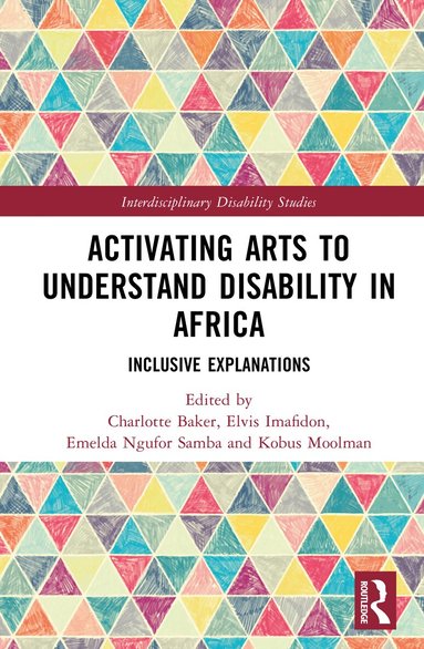 Charlotte Baker, Elvis Imafidon, Kobus Moolman, Emelda Ngufor Samba - Activating Arts to Understand Disability in Africa, Inbunden
