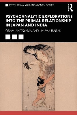 bokomslag Psychoanalytic Explorations into the Primal Relationship in Japan and India