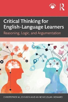 Christopher M. Johnson, Anne McLellan Howard - Critical Thinking for English-Language Learners, Häftad