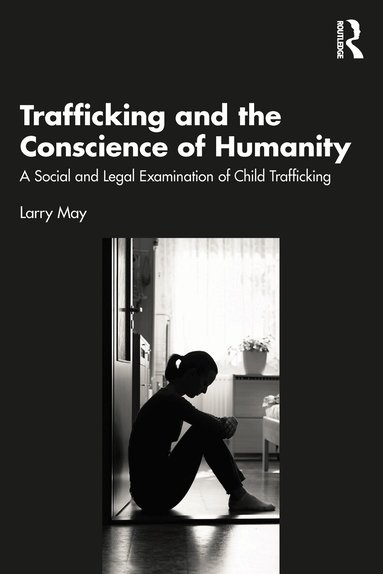 Larry May - Trafficking and the Conscience of Humanity, Häftad