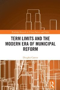 bokomslag Term Limits and the Modern Era of Municipal Reform