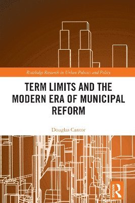 bokomslag Term Limits and the Modern Era of Municipal Reform