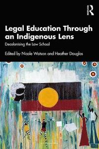 bokomslag Legal Education Through an Indigenous Lens