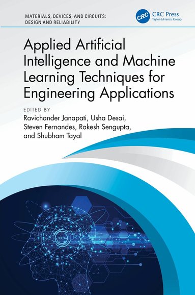 Ravichander Janapati, Usha Desai, Steven L Fernandes, Rakesh Sengupta, Shubham Tayal - Applied Artificial Intelligence and Machine Learning Techniques for Engineering Applications, Inbunden