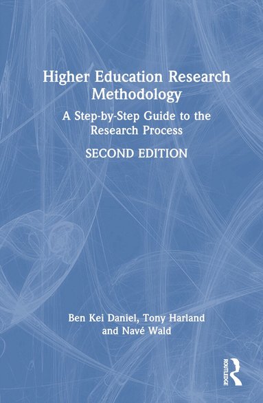 Ben Kei Daniel, Tony Harland, Navé Wald - Higher Education Research Methodology, Inbunden