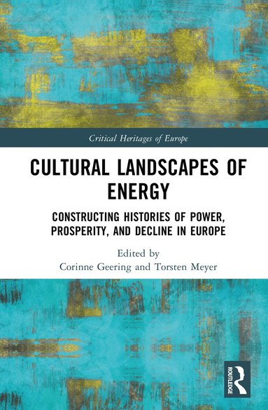 Corinne Geering, Torsten Meyer - Cultural Landscapes of Energy, Inbunden