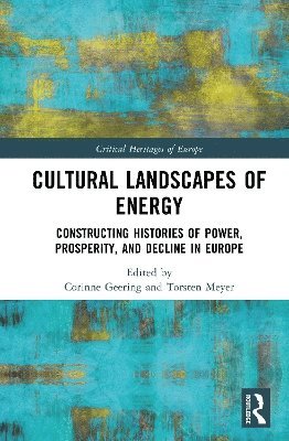 Corinne Geering, Torsten Meyer - Cultural Landscapes of Energy, Inbunden
