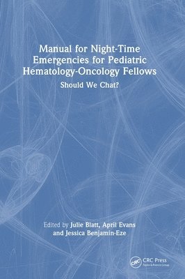 Manual for Night-Time Emergencies for Pediatric Hematology-Oncology Fellows 1